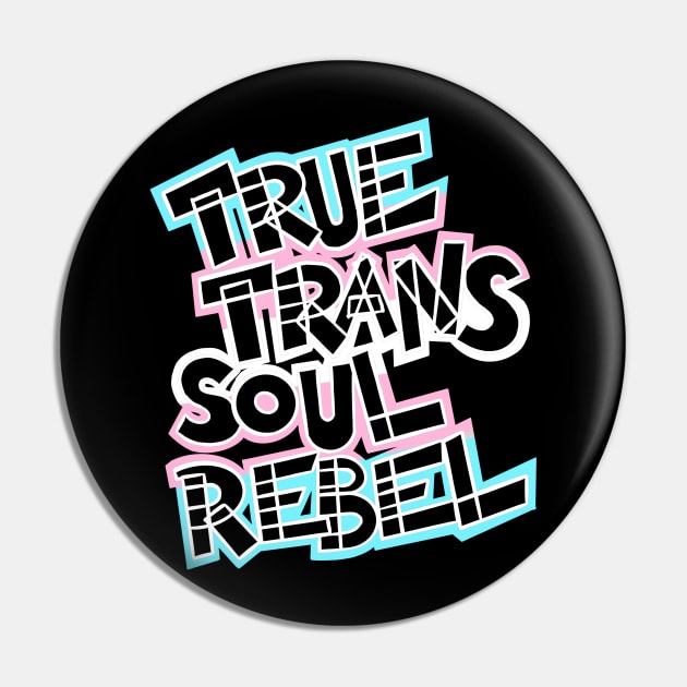 True Trans Soul Rebel - black, white Pin by Purgatory_Feminist