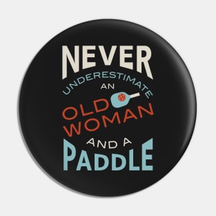 Funny Womens Pickleball Never Underestimate an Old Woman and a Paddle Pin