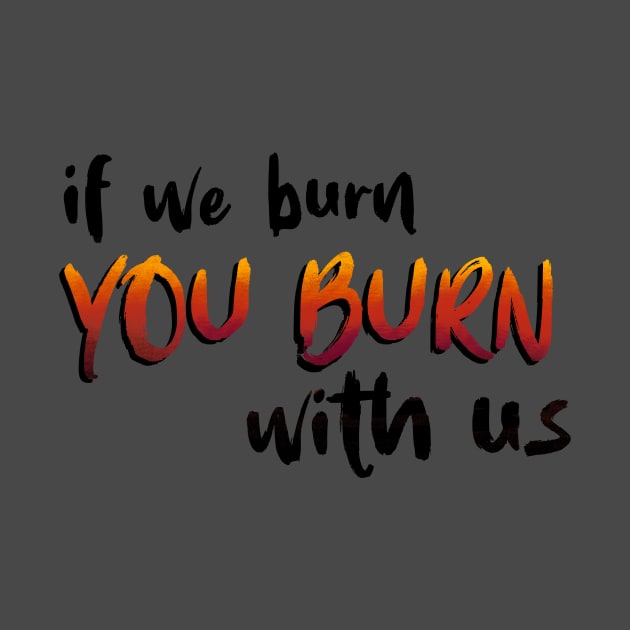 If We Burn You Burn With Us Hunger Game Quotes by ichewsyou