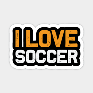 I Love Soccer - Funny Soccer Quote Magnet