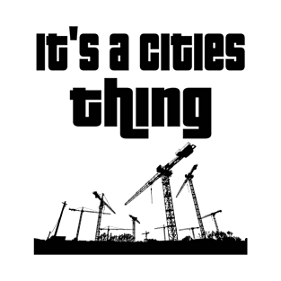 It's a cities thing T-Shirt