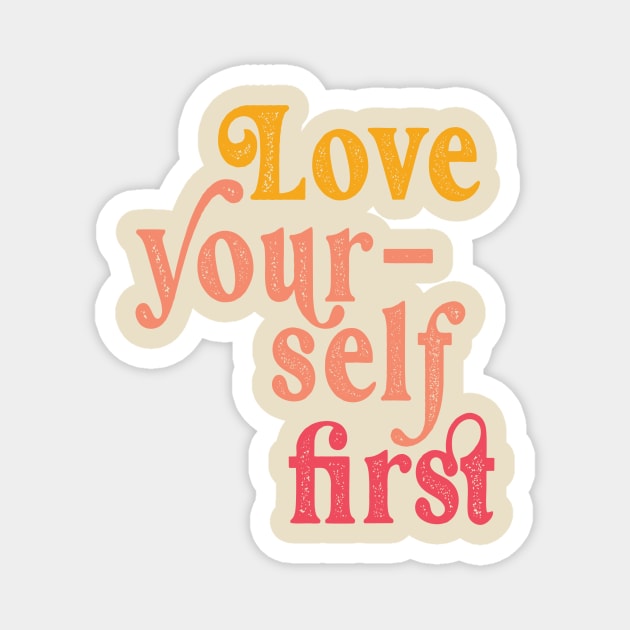 Love yourself first Magnet by Perpetual Brunch