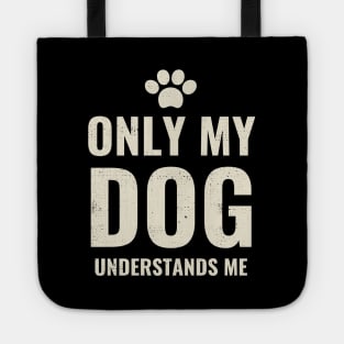 Only My Dog Understands Me - Pretty Dog Lover Design Tote