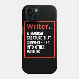 Writer A magical creature that converts tea into other worlds Phone Case