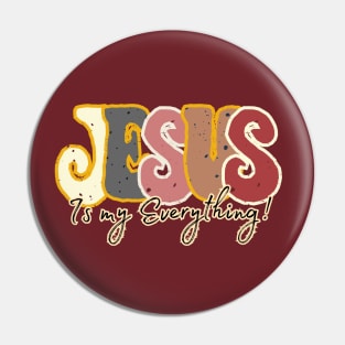 Jesus is my everything Pin