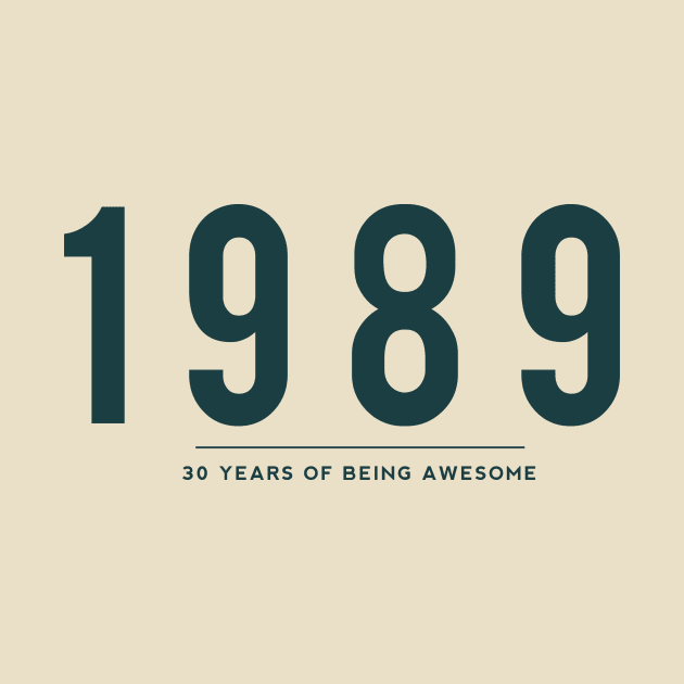 30th Birthday gift - 1989, 30 Years of Being Awesome by DutchTees