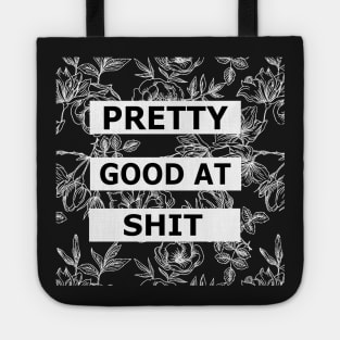 Pretty Good At Shit - Floral Sarcasm Tote