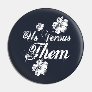 Us versus Them Pin