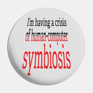 Crisis of Human-Computer Symbiosis Pin