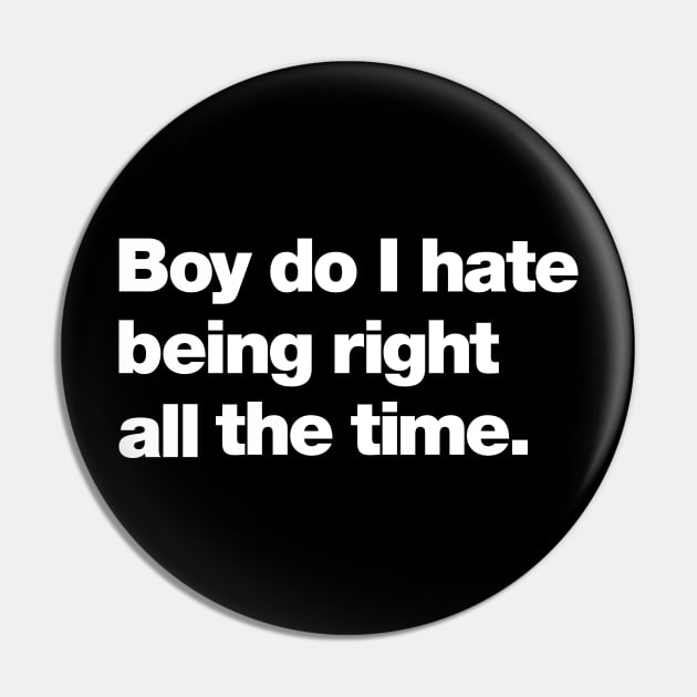 Boy do I hate being right all the time. Pin by Chestify