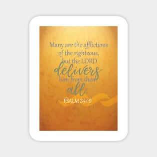 The Lord delivers us from them all!  Psalm 34:19 Magnet