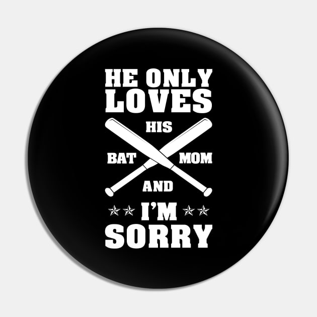 'He Only Loves His Bat' Funny Baseball Mom Gift Pin by ourwackyhome