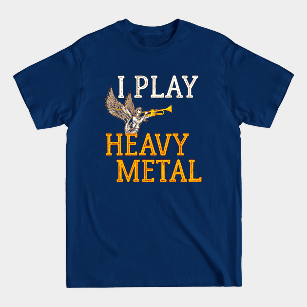 Discover I Play Heavy Metal Trumpet - Trumpet Player - T-Shirt