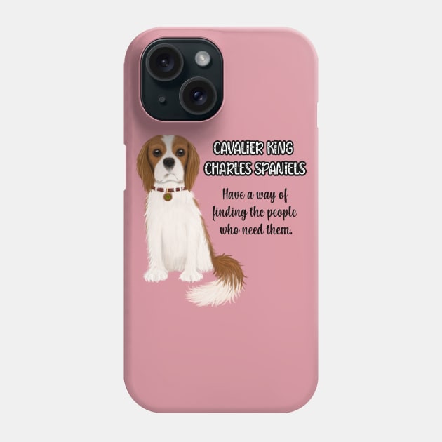 Cavaliers have a way of finding the people who need them. Blenheim Phone Case by Cavalier Gifts