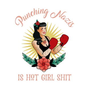 Punching Nazis Is Hot Girl Sh*t T-Shirt