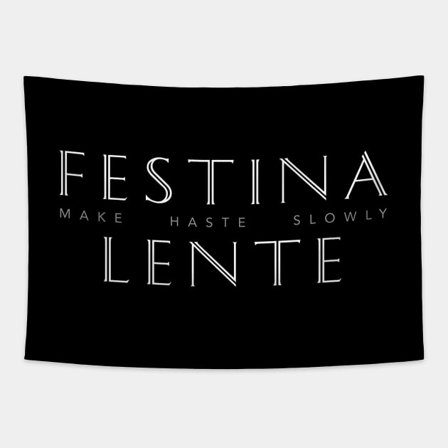 Latin Inspirational Quote: Festina Lente (Make Haste Slowly) Tapestry by Elvdant