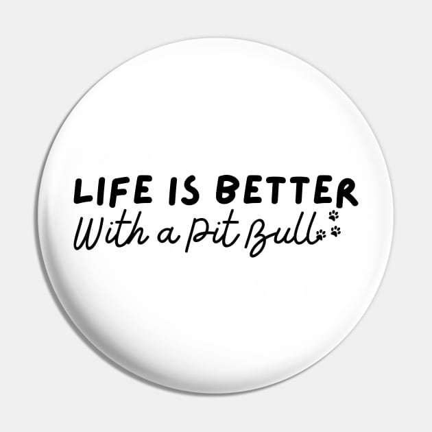 Life Is Better With A Pit Bull Pin by LAASTORE