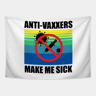 Anti-Vaxxers Make Me Sick Tapestry