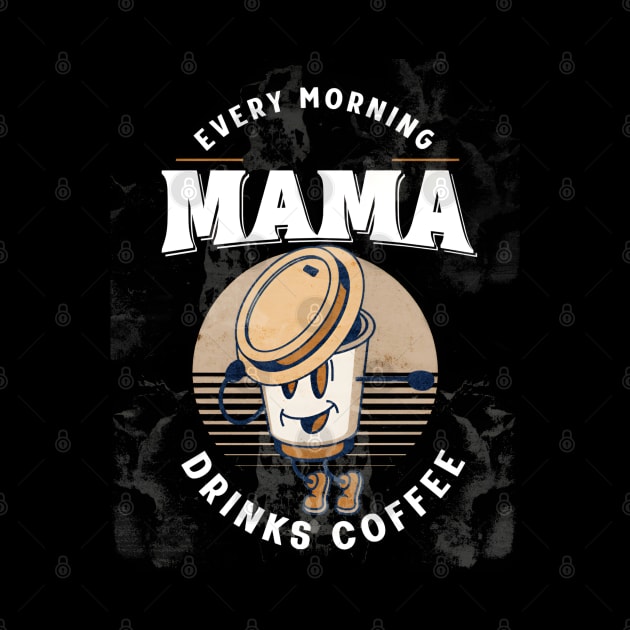 Mama drinks coffee Mother's day by Elite & Trendy Designs