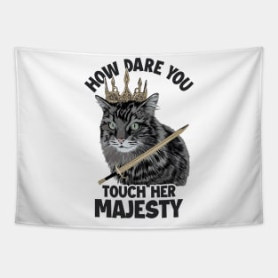 How Dare You Touch Her Majesty Cat Mom Cat Lovers Funny Cat Tapestry
