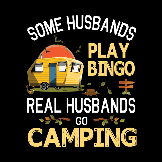 Some Husbands Play Bingo Real Husbands Go Camping Happy Summer Camper Gamer Vintage Retro by DainaMotteut