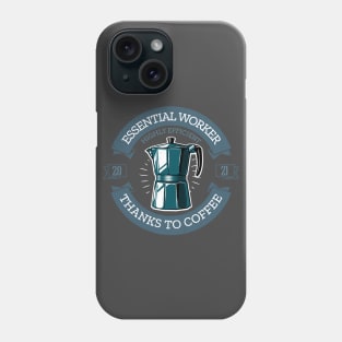 Essential worker highly efficient thanks to coffee 2021 Gift Phone Case