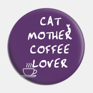 Cat Mother, Coffee Lover. Pin