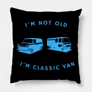 I’M NOT OLD I’M CLASSIC VAN Pillow