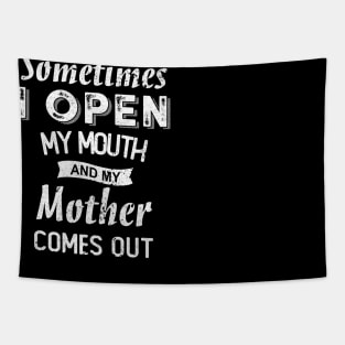 sometimes i open my mouth and my mother comes out Tapestry