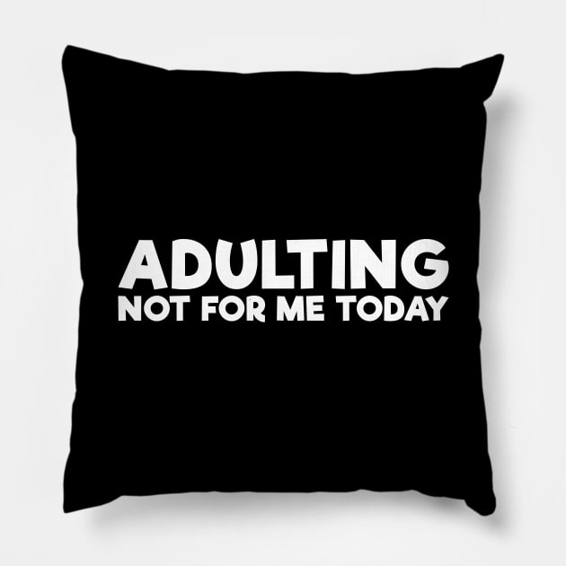 Funny Self Mocking Adulting Not For Me Today Pillow by RedYolk