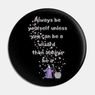 Always be yourself - Wizard Pin