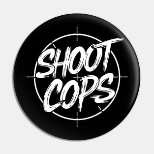 Shoot Cops Pin