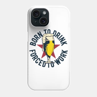 Beer Born To Drink Phone Case