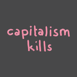 Capitalism Kills - pink T-Shirt