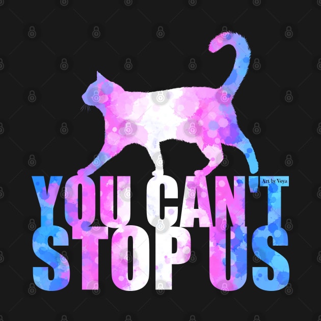 You can't stop us by Art by Veya