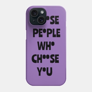 Choose people who choose you t-shirt classic Phone Case