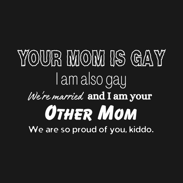 Your lesbian moms love you by longratprints