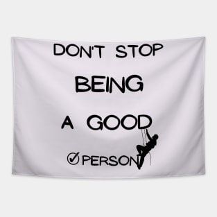 don't stop being a good person Tapestry