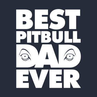 Best Pitbull Dad Ever Eyes T-Shirt Nice Gift for Daddy T-Shirt