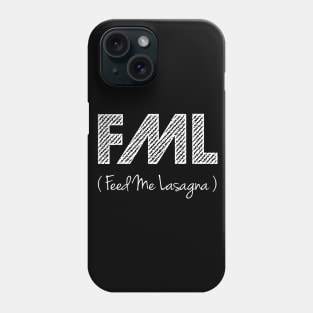 FML (Feed Me Lasagna) Phone Case