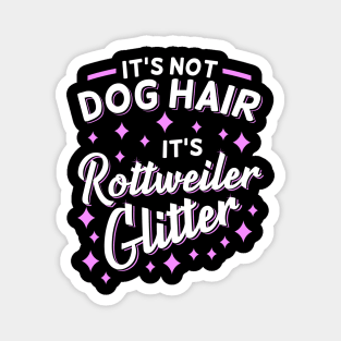 It's Not Dog Hair It's Rottweiler Glitter Magnet