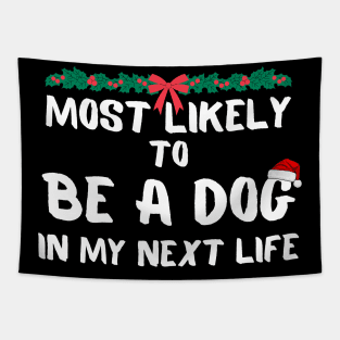 Most likely to be a dog christmas Tapestry