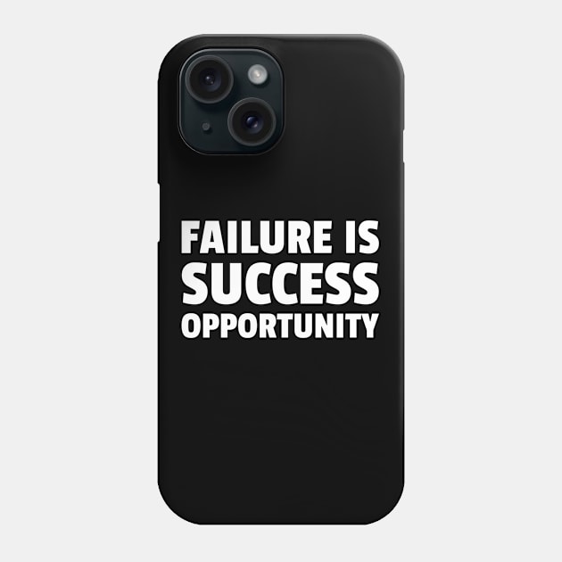 Failure Is Success Opportunity Phone Case by MIRO-07