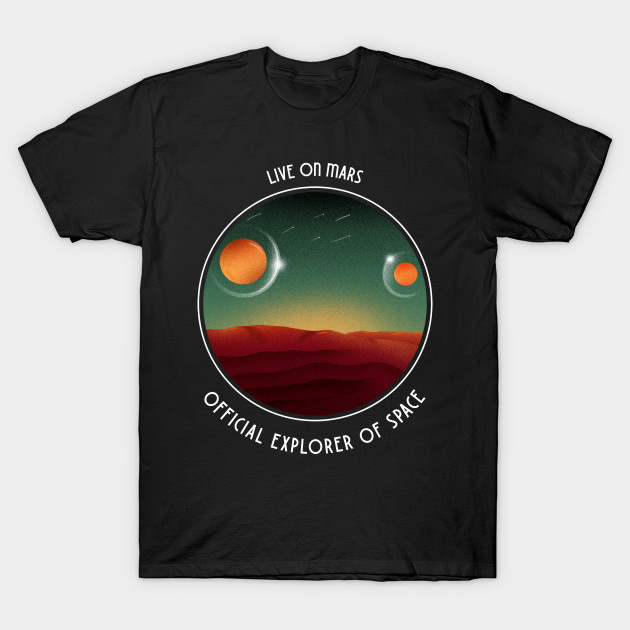 Disover Live On Mars - Mars - T-Shirt