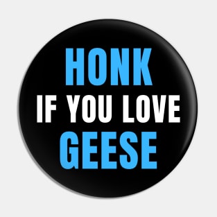 HONK If You Love GEESE Pin