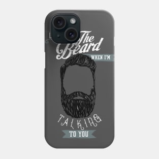 Beard - Look me in the beard when I'm talking to you Phone Case