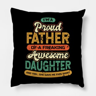 Im a Proud Dad of a Freaking Awesome Daughter Pillow