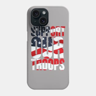 Support our troops. Phone Case