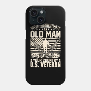 Never Understimate an Old Man who Defendet your Country U.S. Veteran Phone Case