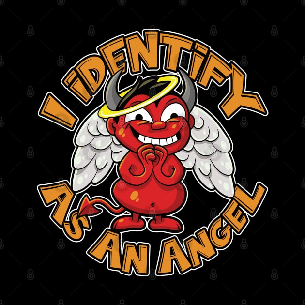 I identify as an angel, a heavenly disguise for your devilish side by RobiMerch